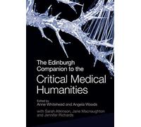 The Edinburgh Companion to the Critical Medical Humanities