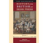 The Edinburgh History of the British and Irish Press, Volume 1: Beginnings and Consolidation 1640-1800