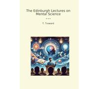 The Edinburgh Lectures on Mental Science