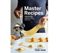 The Editors of Food & Wine Master Recipes (Copertina rigida)