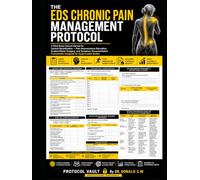 THE EDS CHRONIC PAIN MANAGEMENT PROTOCOL: A Mind Body Clinical Manual for Central Sensitization - Pain Neuroscience Education, Graded Motor Imagery, ... Frameworks Designed for Hypermobile Bodies