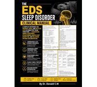 THE EDS SLEEP DISORDER CLINICAL MANUAL: A Complete Reference for Insomnia, Apnea, and Restless Legs in Connective Tissue Conditions - Craniofacial ... and Melatonin Pathway Documentation