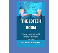 The edtech boom: Future classrooms ai tutors & lifelong learning