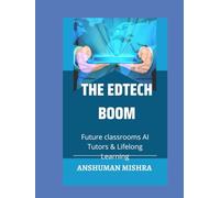The edtech boom: Future classrooms ai tutors & lifelong learning