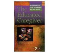 The Educated Caregiver Vol 3: Essential Knowledge