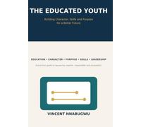 The Educated Youth: Building Character, Skills and Purpose for a Better Future