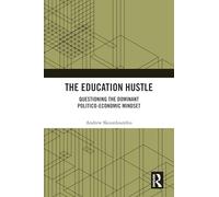 The Education Hustle: Questioning the Dominant Politico-Economic Mindset