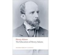 Henry Adams The Education of Henry Adams (Tascabile) Oxford World's Classics