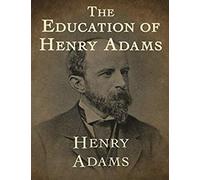 The Education of Henry Adams (Annotated)