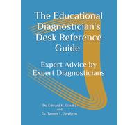 The Educational Diagnostician's Desk Reference Guide: Expert Advice by Expert Diagnosticians
