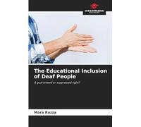 The Educational Inclusion of Deaf People: A guaranteed or suppressed right?