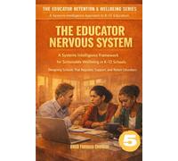 THE EDUCATOR NERVOUS SYSTEM: A Systems Intelligence Framework for Sustainable Wellbeing in K-12 Schools