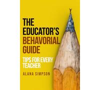 The Educator’s Behavorial Guide: Tips for Every Teacher