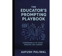 The Educator’s Prompting Playbook