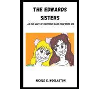 The Edwards Sisters: Our Lady of Righteous Rage Companion, #10