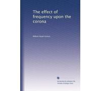 The effect of frequency upon the corona