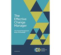 The Effective Change Manager: The Change Management Body of Knowledge
