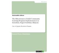 The Effectiveness of Adult Community Learning Program Implementation in Seremban, Negeri Sembilan, Malaysia: Case of Quranic Recitation Program