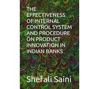 THE EFFECTIVENESS OF INTERNAL CONTROL SYSTEM AND PROCEDURE ON PRODUCT INNOVATION IN INDIAN BANKS