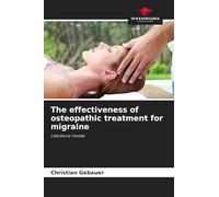 The effectiveness of osteopathic treatment for migraine: Literature review