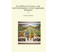 The Effects of Cross and Self-Fertilisation in the Vegetable Kingdom