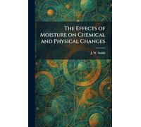 The Effects of Moisture on Chemical and Physical Changes