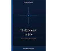 The Efficiency Engine: Doing Less, Achieving More, Living Fully