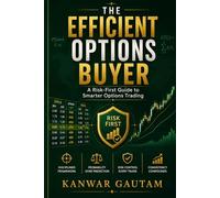 The Efficient Options Buyer: A Practical Guide to Defined-Risk Options Strategies, Debit Spreads, Credit Spreads, and Smarter Risk Management