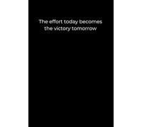 The Effort Today Becomes the Victory Tomorrow: Black Cover Motivational Journal for Consistency and Growth