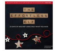 The Effortless Elf: 24 Days of Mischief Using Only What You Have