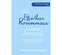 The Effortless Perseverance Game Journal: Don't Fight Procrastination - Invite It to 52 Fun Rounds: 1