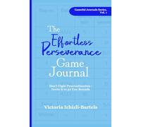 The Effortless Perseverance Game Journal: Don't Fight Procrastination - Invite It to 52 Fun Rounds