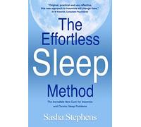 The Effortless Sleep Method: The Incredible New Cure for Insomnia and Chronic Sleep Problems