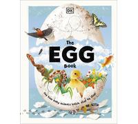 The Egg Book: See How Baby Animals Hatch, Step By Step-DK-Copertina rigida