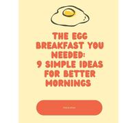 The Egg Breakfast You Needed: 9 simple ideas for better mornings