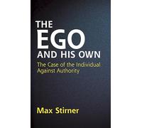 The Ego And His Own: The Case of the Individual Against Authority