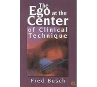 The Ego at the Center of Clinical Technique
