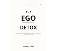 The Ego Detox: Stop Letting Your Identity Sabotage Your Success Genre: Self-Help / Personal Development