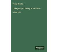 The Egoist; A Comedy in Narrative: in large print
