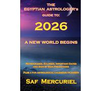 THE EGYPTIAN ASTROLOGER’s Guide to 2026: A New World Begins