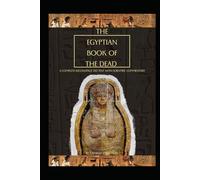 The Egyptian Book of The Dead: A Complete Reconstructed Text with Scientific Commentary