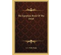 The Egyptian Book Of The Dead: The Papyrus Of Ani