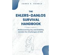 The Ehlers-Danlos Survival Handbook: Rediscovering Joy and Stability Amidst the Challenges of EDS
