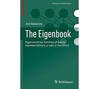 The Eigenbook: Eigenvarieties, Families of Galois Representations, P-adic L-functions