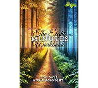 The Eight Minutes Workbook: Your Daily Guide to Achieving Big Goals in Just Minutes!: A Simple Yet Powerful 8-Minute Daily Routine to Boost Your Productivity, Gratitude, and Personal Growth