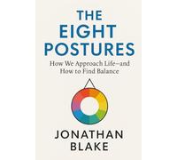 The Eight Postures: How We Approach LIfe And How to FInd Balance