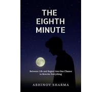 THE EIGHTH MINUTE: Between Life and Regret Lies One Chance to Rewrite Everything
