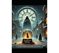 The Eighth Noel: A Journey Through Shadows and Snow ©