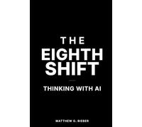 The Eighth Shift: Thinking with AI