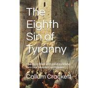 The Eighth Sin of Tyranny: History is filled with good men who turn into monsters with power